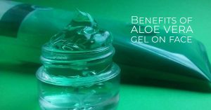 Benefits of aloe vera gel on face